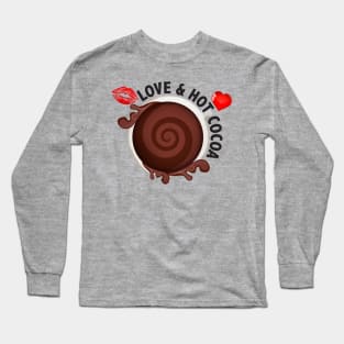 ALL I NEED IS LOVE AND HOT COCOA Long Sleeve T-Shirt